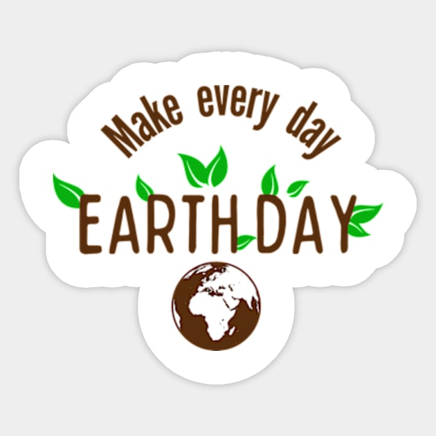 Funny Earth Day Quote Make Every Day Cool Earth Day Sticker by madara art1